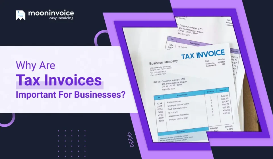 Why are Tax Invoices Important For Businesses? Why are Tax Invoices Important For Businesses?
