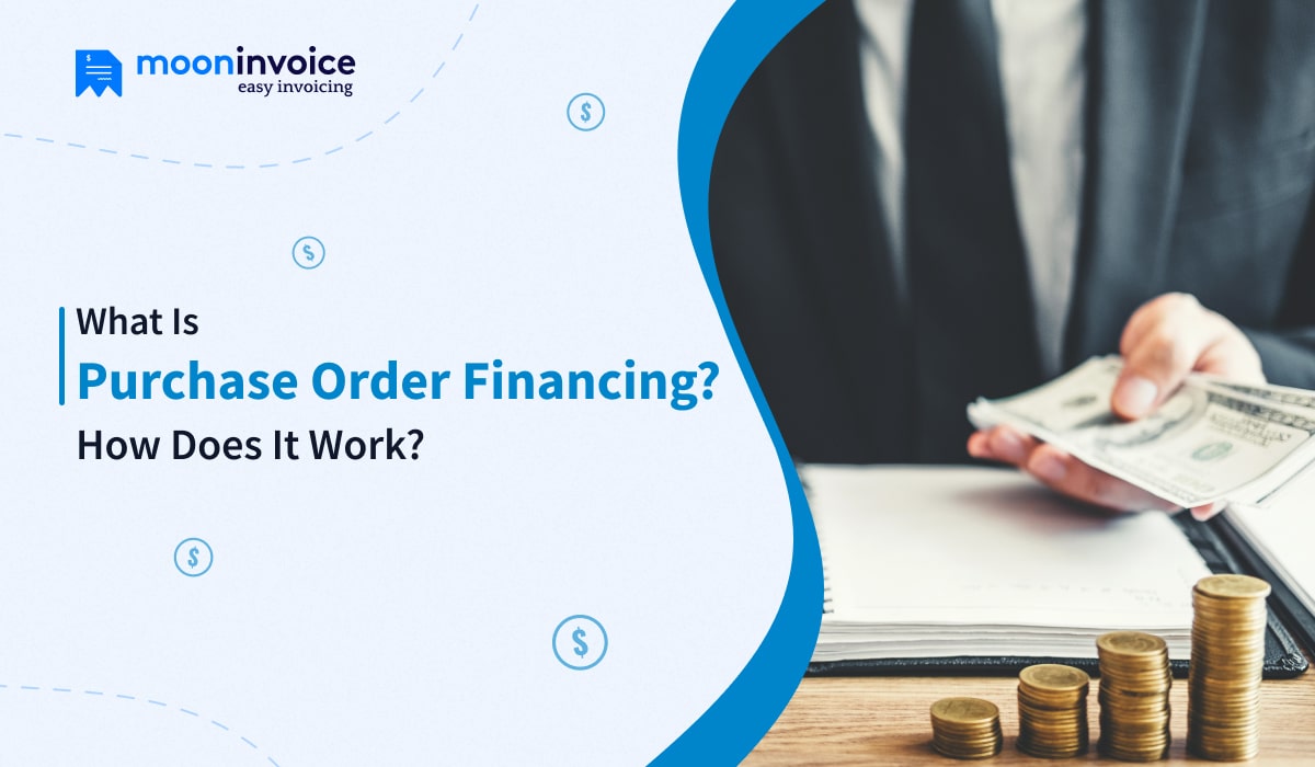 What is Purchase Order Financing? How Does it Work?