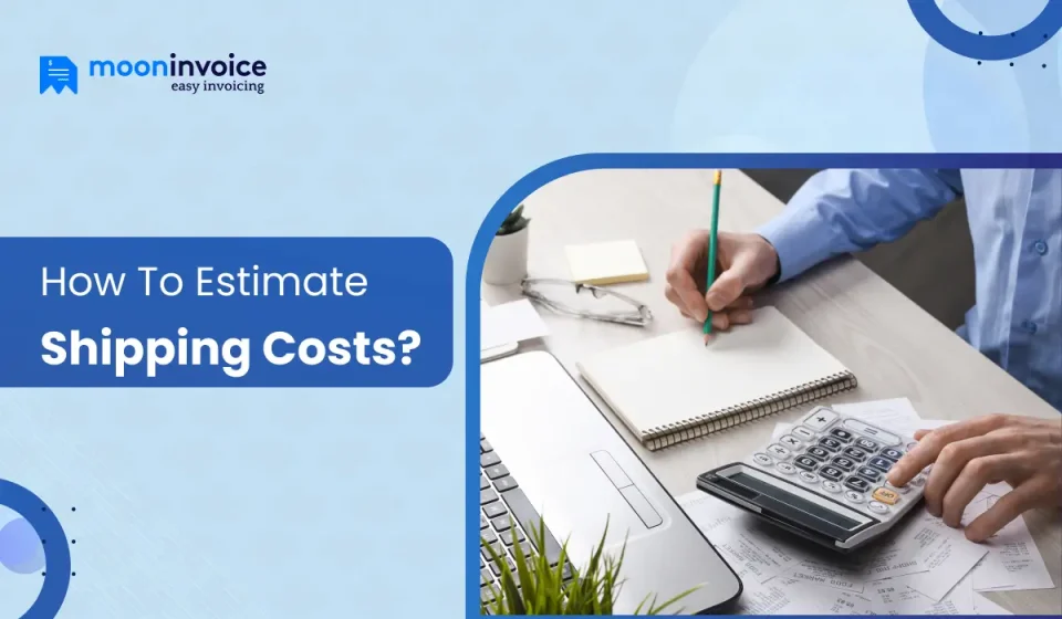 How to Estimate Shipping Costs? How to Estimate Shipping Costs?