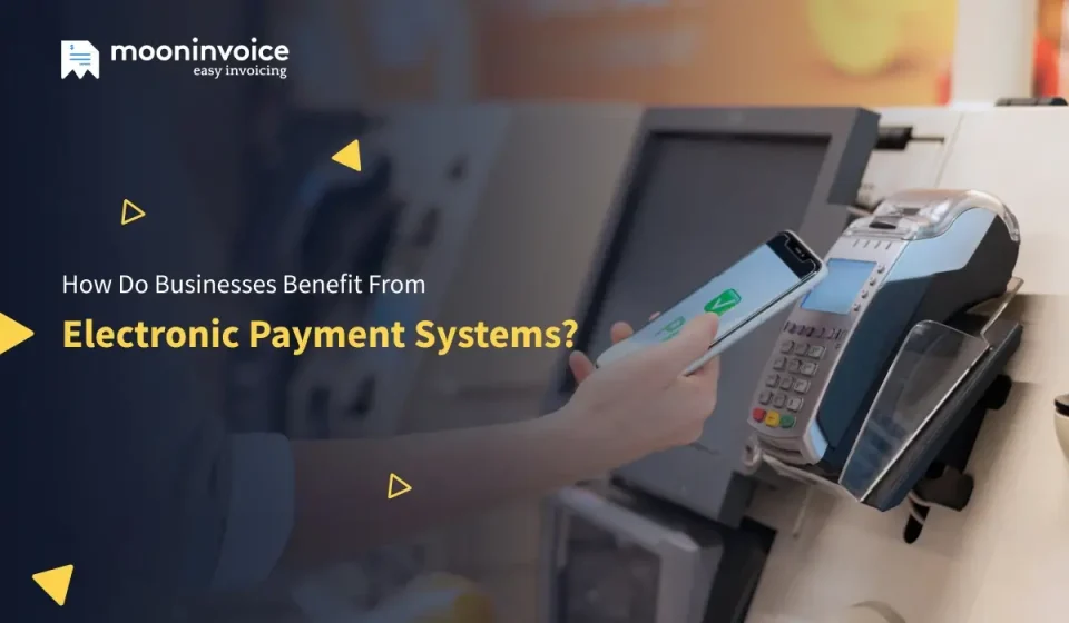 How do Businesses Benefit from Electronic Payment Systems?