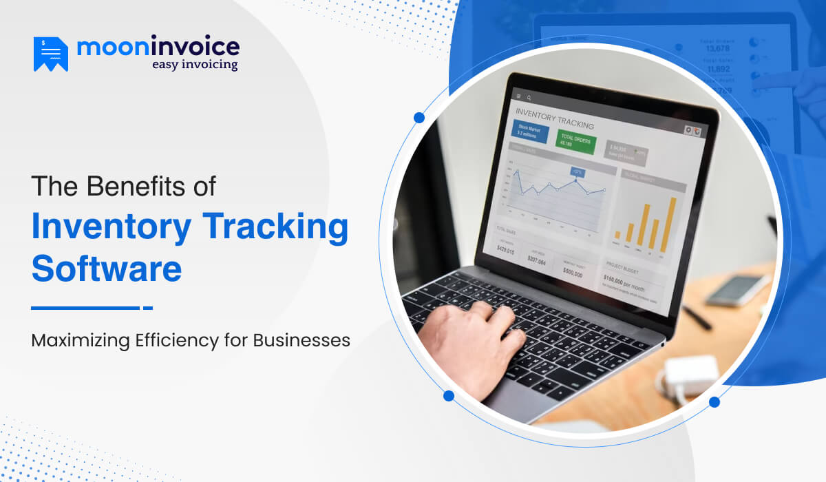 Maximizing Efficiency for Businesses: The Benefits of Inventory Tracking Software