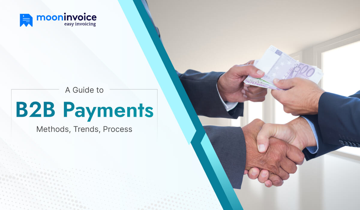 A Guide to B2B Payments: Methods, Trends, Process