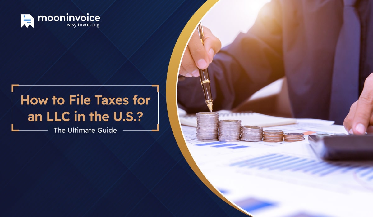 How to File Taxes for an LLC in the U.S.? The Ultimate Guide