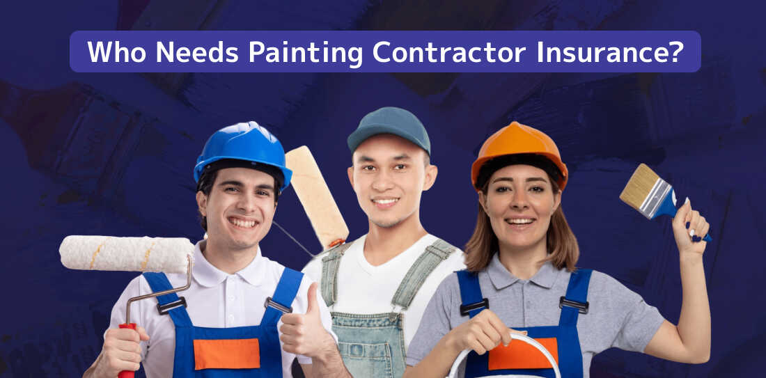 Who Needs Painting Contractor Insurance
