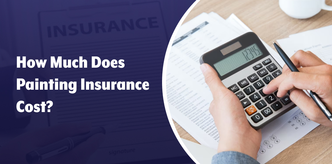 How Much Does Painting Insurance Cost