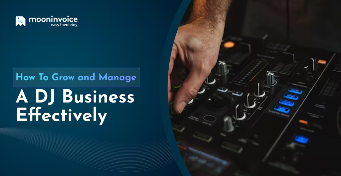 How To Grow and Manage a DJ Business Effectively