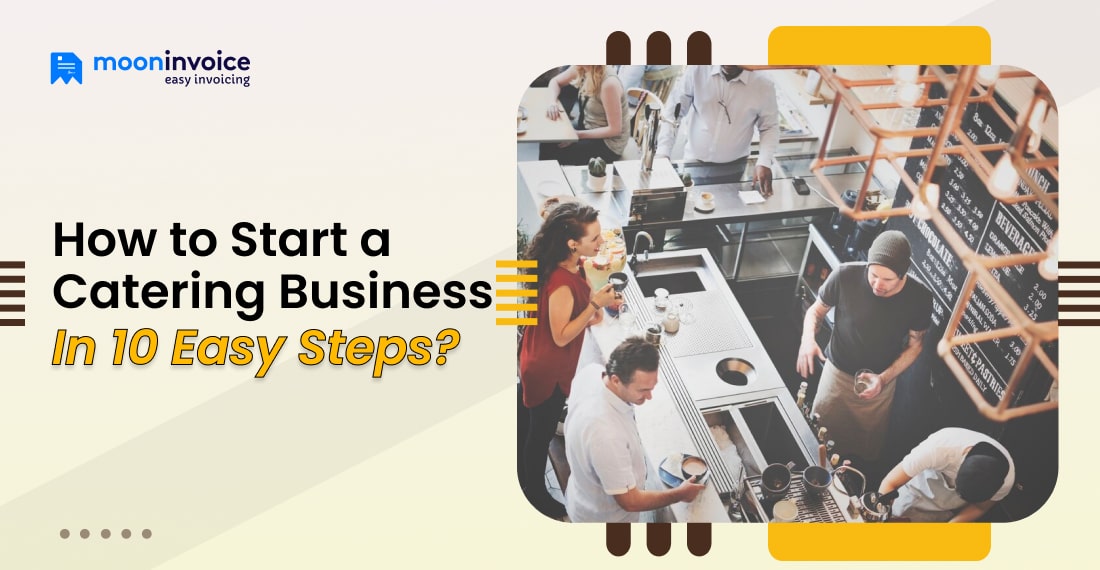 How to Start a Catering Business In 10 Easy Steps