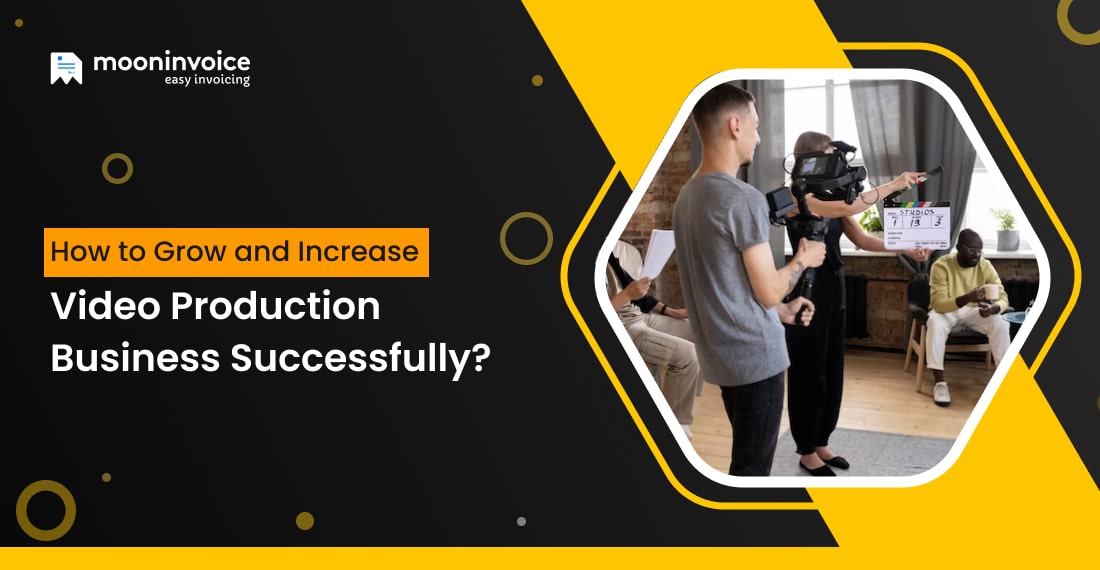 How to Grow and Increase Video Production Business Successfully