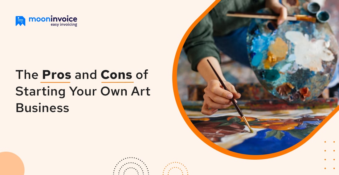 The Pros and Cons of Starting Your Own Art Business