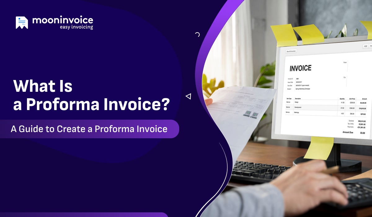 What is a Proforma Invoice? A Guide To Create a Proforma Invoice