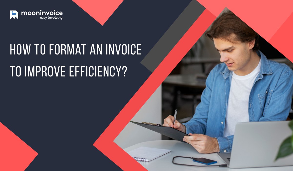 How to Format an Invoice to Improve Efficiency?