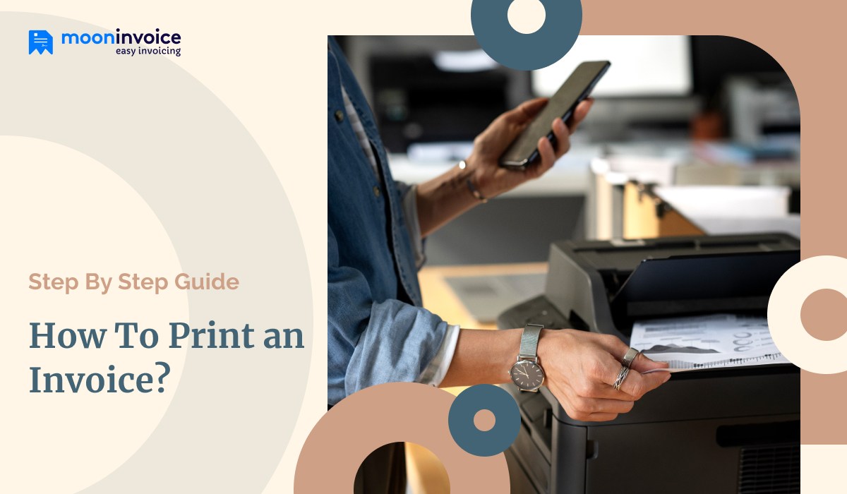 How To Print an Invoice? Step By Step Guide
