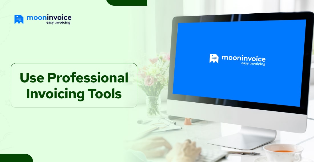Use Professional Invoicing Tools