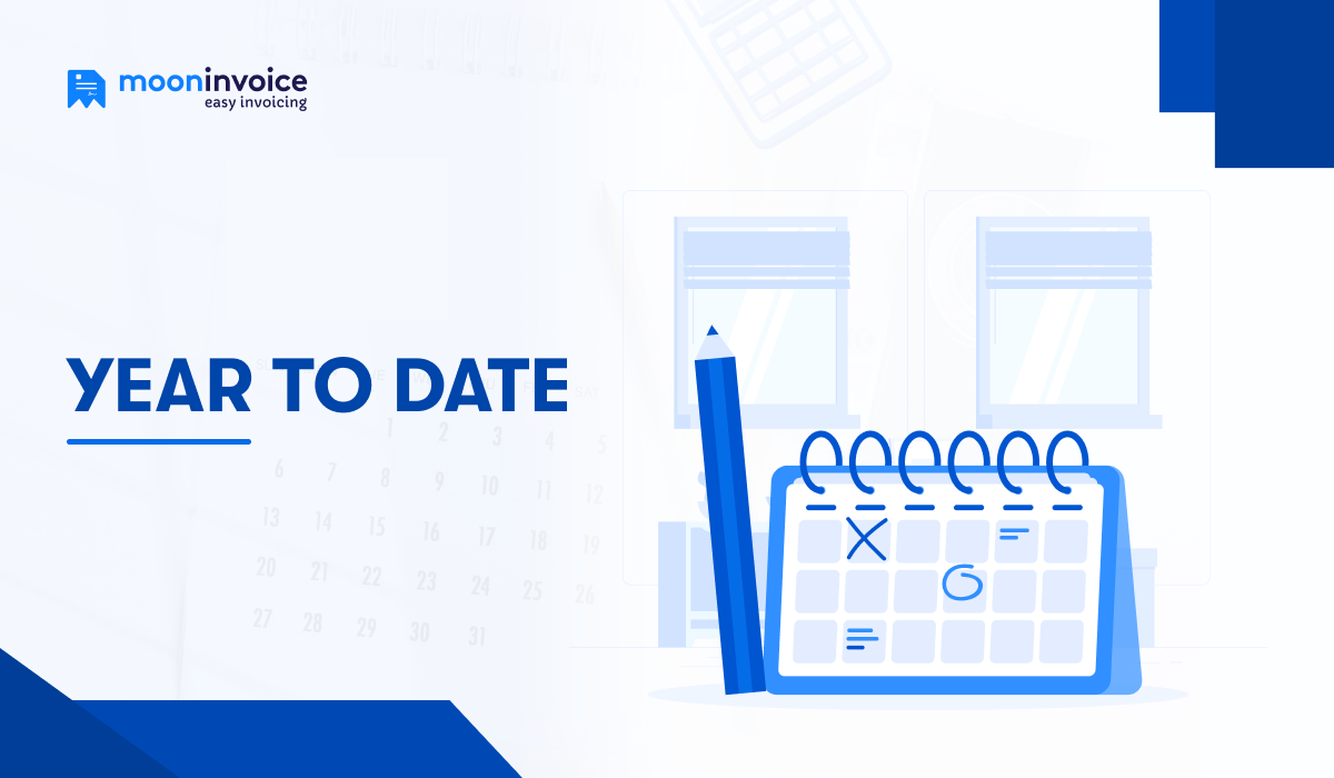 Year to Date: What Does It Mean and How to Calculate It?