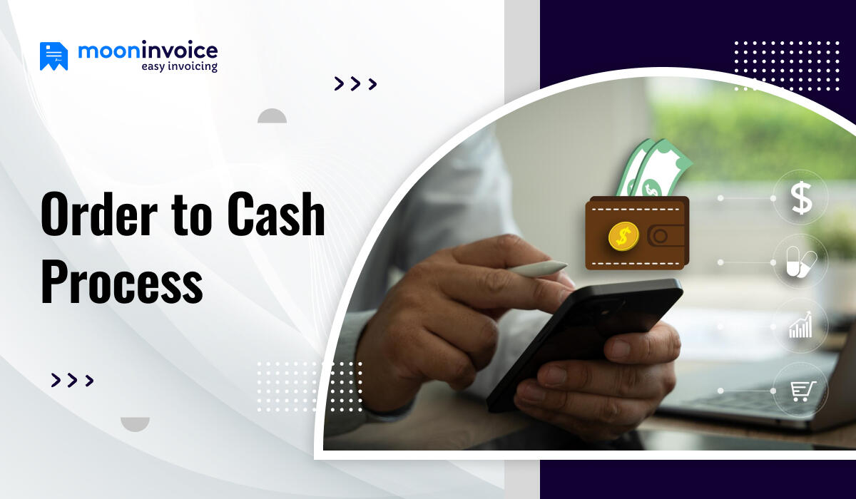 Order to Cash (O2C) Process: Meaning, Steps & Real-World Examples